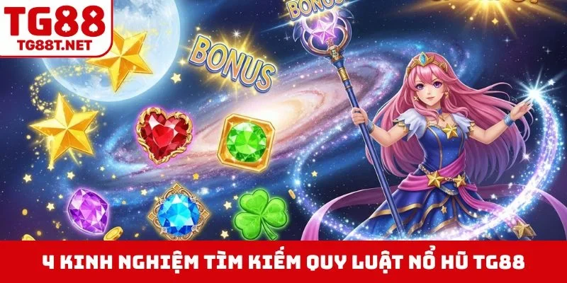 4 kinh nghiệm tìm kiếm quy luật nổ hũ TG88