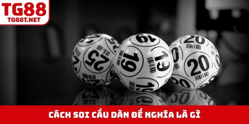 Cách soi cầu dàn đề nghĩa là gì?