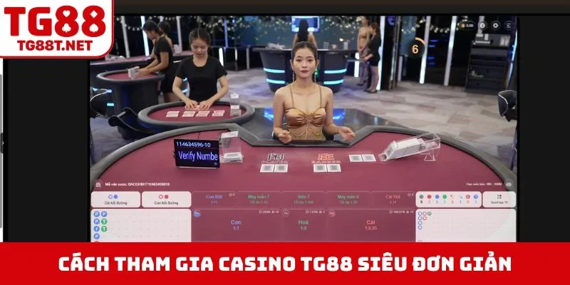 Cách tham gia Casino TG88 siêu đơn giản