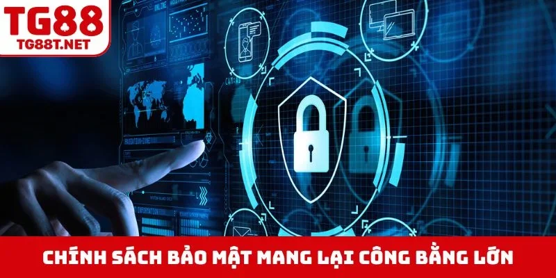 Chính sách bảo mật mang lại công bằng lớn