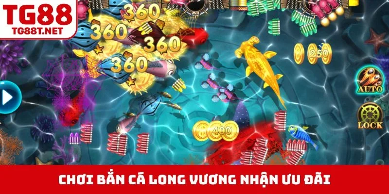Chơi bắn cá Long Vương nhận ưu đãi