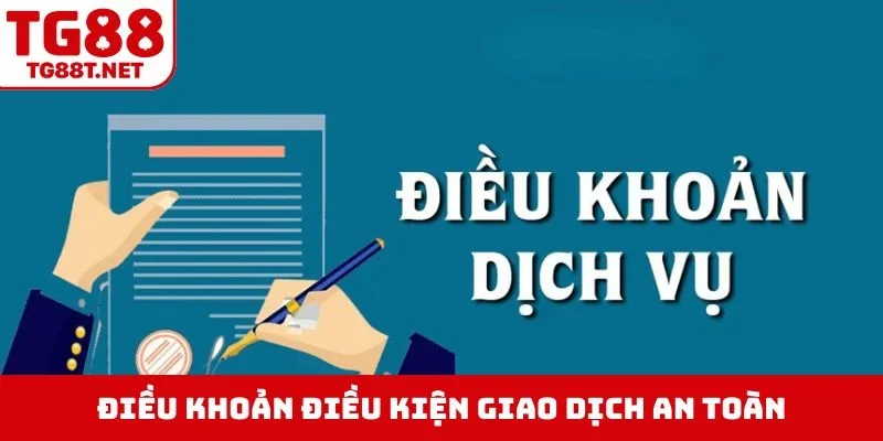 Điều khoản điều kiện giao dịch an toàn