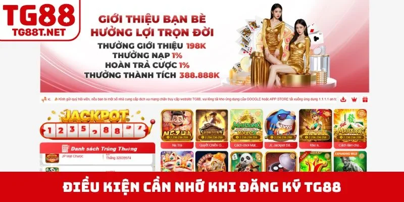 Điều kiện cần nhớ khi đăng ký TG88