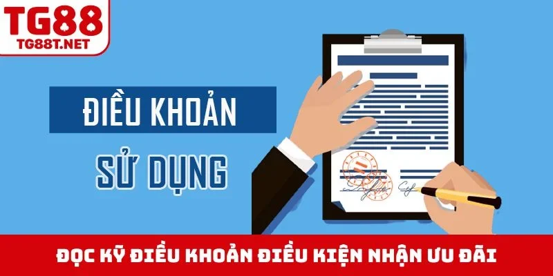 Đọc kỹ điều khoản điều kiện nhận ưu đãi