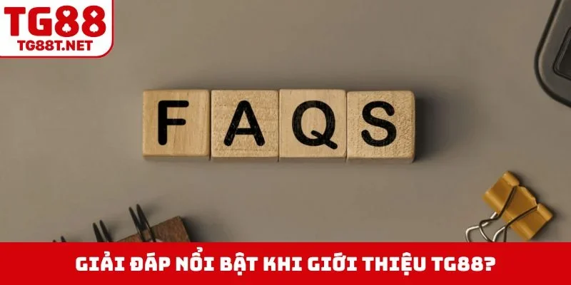 Giải đáp nổi bật khi giới thiệu TG88?