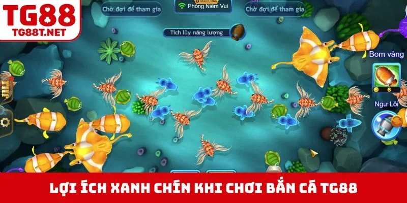 Lợi ích xanh chín khi chơi bắn cá TG88