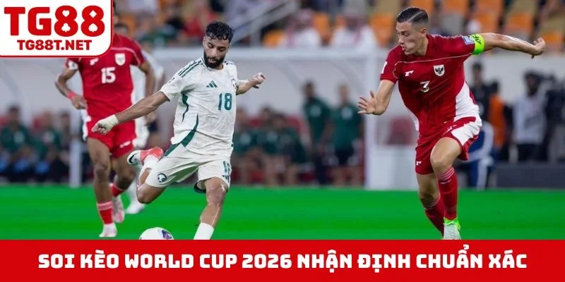 Soi kèo World Cup 2026 nhận định chuẩn xác