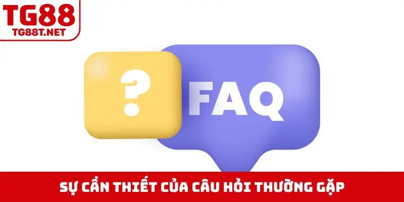 Sự cần thiết của câu hỏi thường gặp