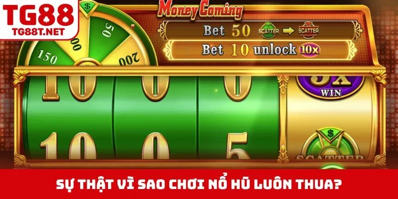 Sự thật vì sao chơi nổ hũ luôn thua?