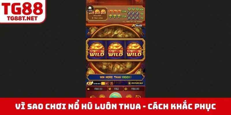 Vì sao chơi nổ hũ luôn thua - Cách khắc phục